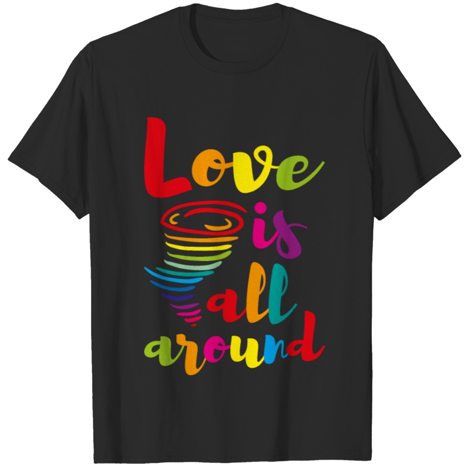 Lgbt Love Is All Around T-Shirt
