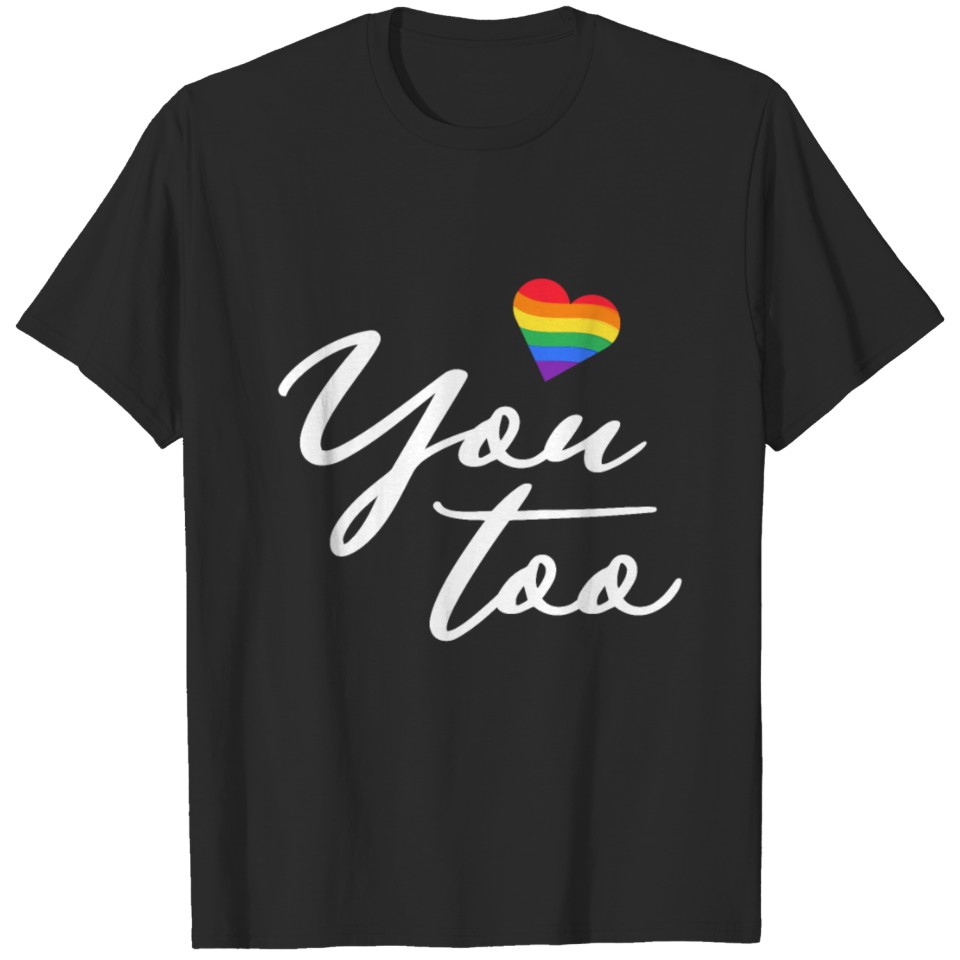 Lgbt Love You Too Gay Pride Csd Queer Coming Out T-Shirt