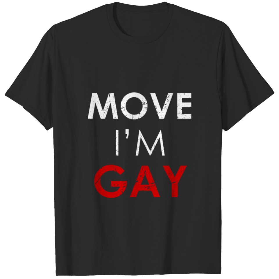Lgbt Move Im Gay Gift Idea T-Shirt T-Shirt