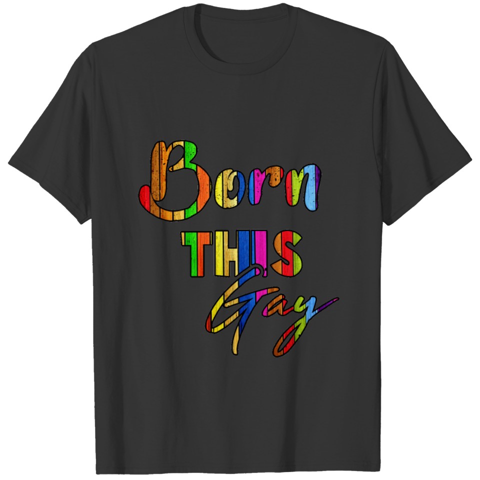 Lgbt Pride Born This Gay Gift Idea T Shirts