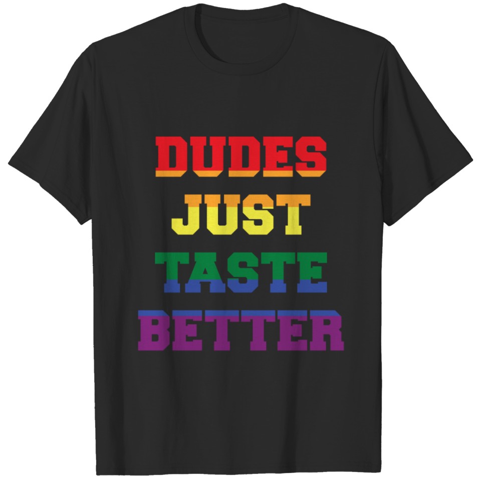 Lgbt Pride Dudes Just Taste Better T-Shirt