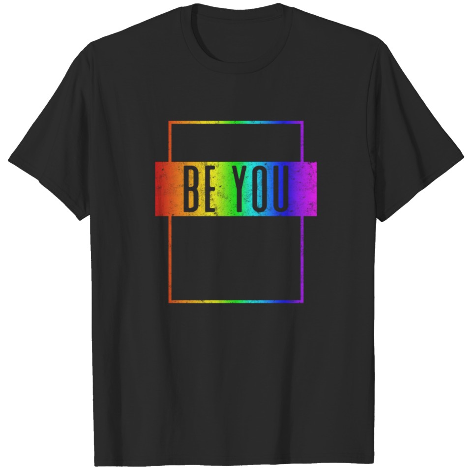 Lgbt Pride Rainbow Be You T-Shirt