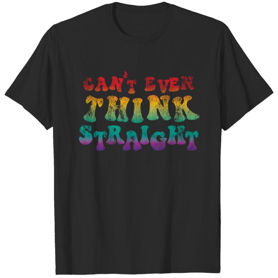 Lgbt Pride Rainbow Can'T Even T-Shirt