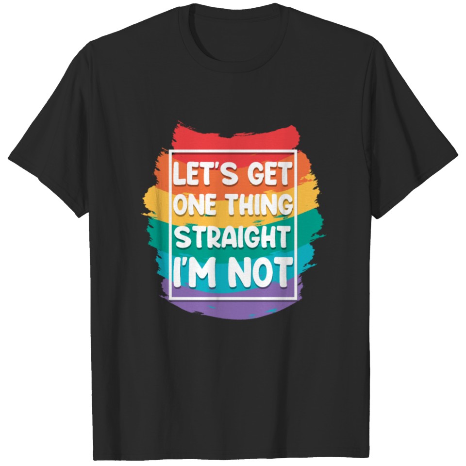 Lgbt Pride Rainbow Get One Thing T-Shirt
