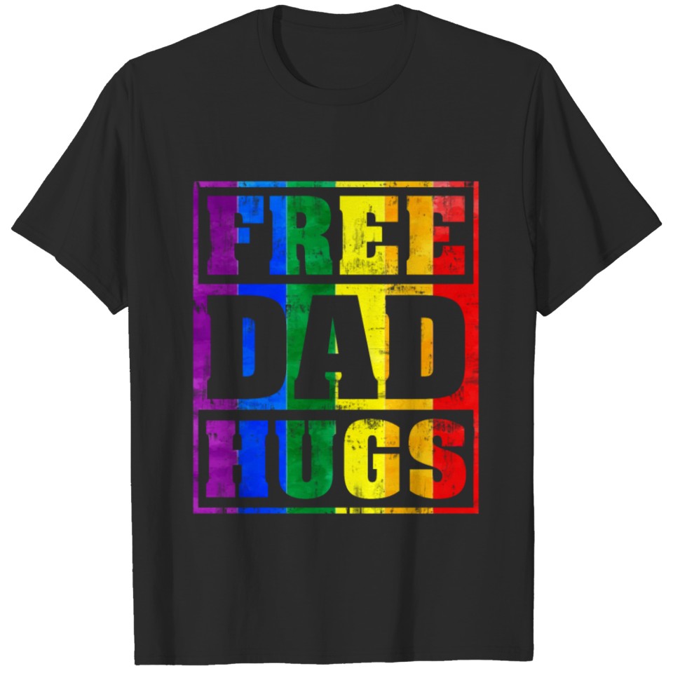 Lgbt Pride Tshirt Fathers Day T-Shirt Free Dad Hug T-Shirt