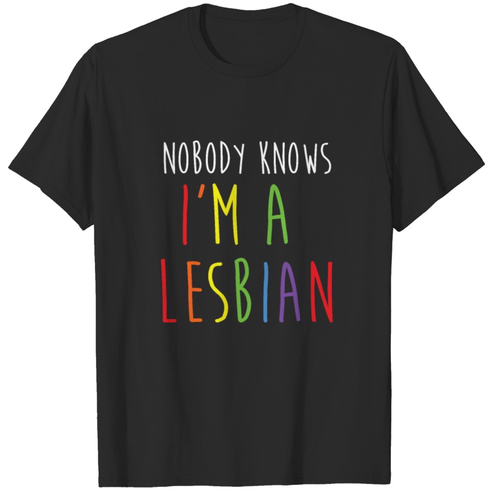 Lgbt Shirts Nobody Knows Im A Lesbian Shirt Funn T-Shirt