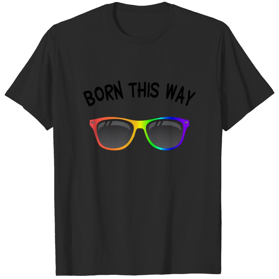 Lgbt Sunglasses Gay Pride Csd Queer Born This Way T-Shirt