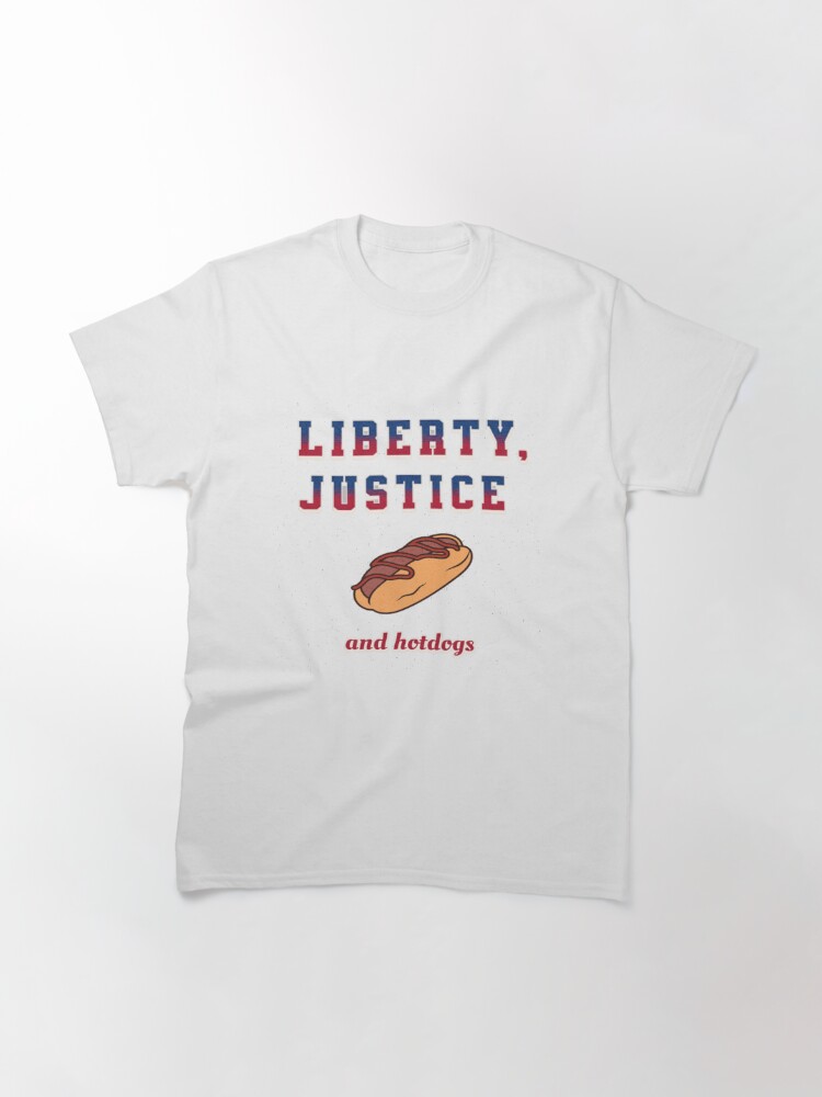 Liberty Justice And Hotdogs Classic T-Shirt July 4Th Tshirt, July 4Th Tee, Independence Premium Shirt
