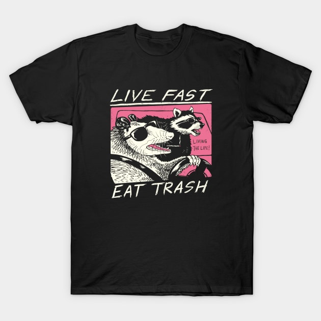 Live Fast! Eat Trash! T-Shirt