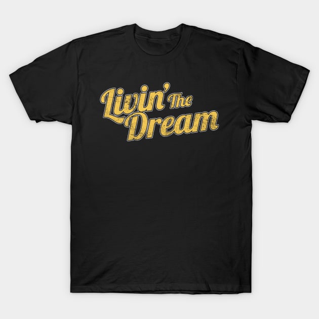 Livin The Dream, Vintage Styled Distressed T-Shirt