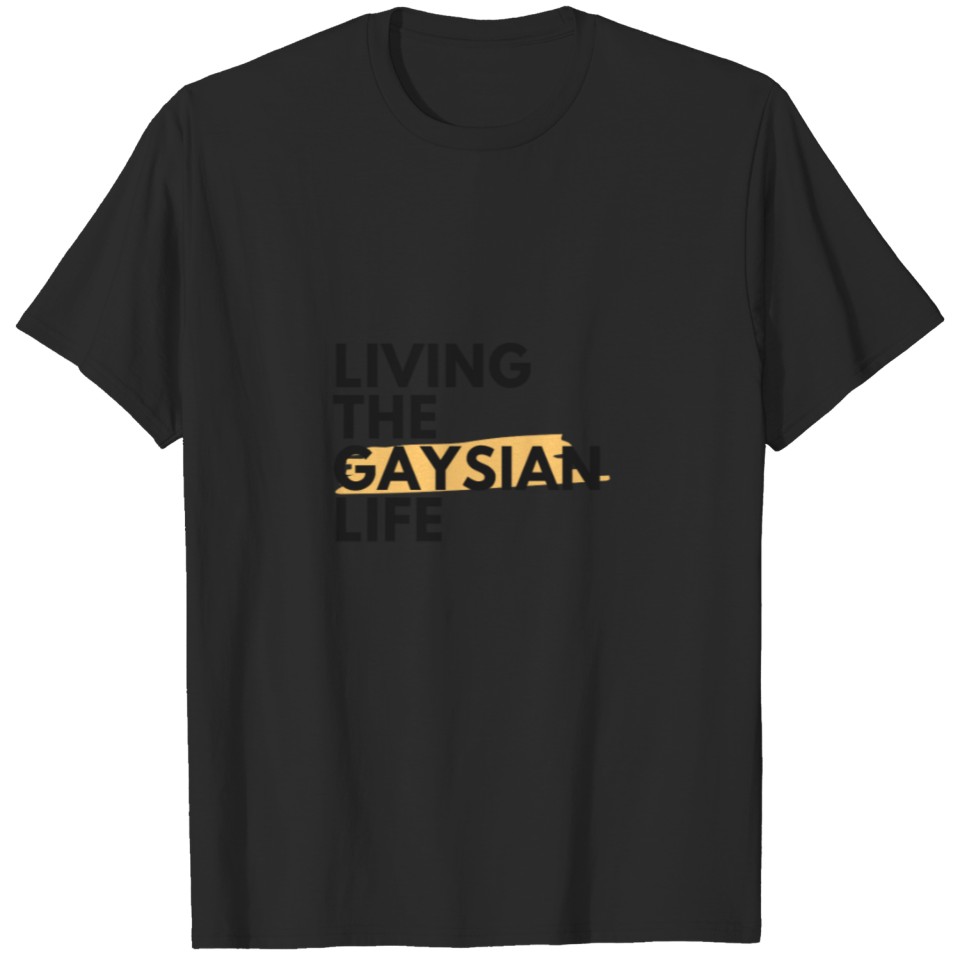 Living The Gaysian Life Lgbt Queer Asian T-Shirt