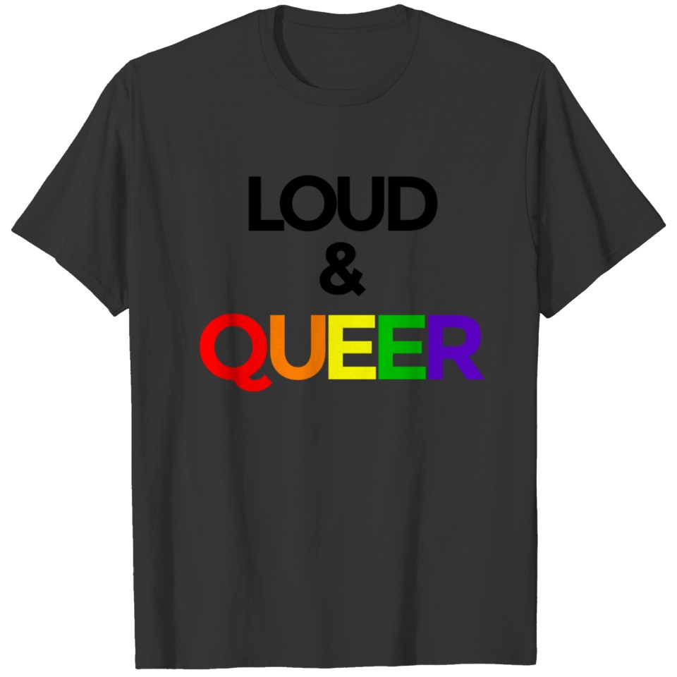 Loud & Queer Lgbt Gay Pride T Shirts