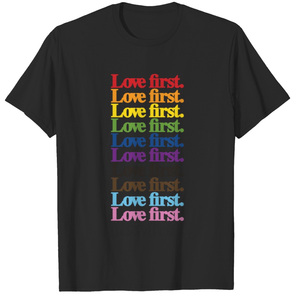 Love First Rainbow Lgbt Gay Pride Month T-Shirt T-Shirt
