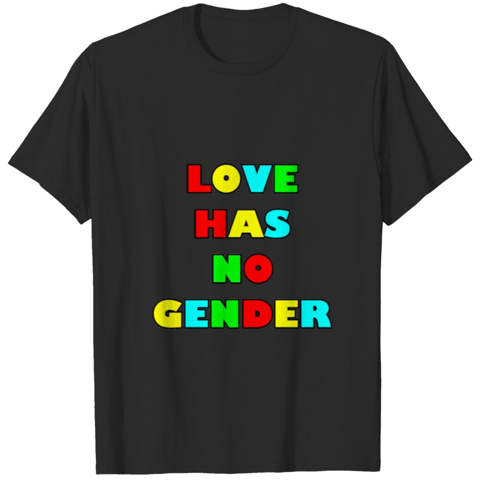Love Has No Gender Lgbt Quote T-Shirt
