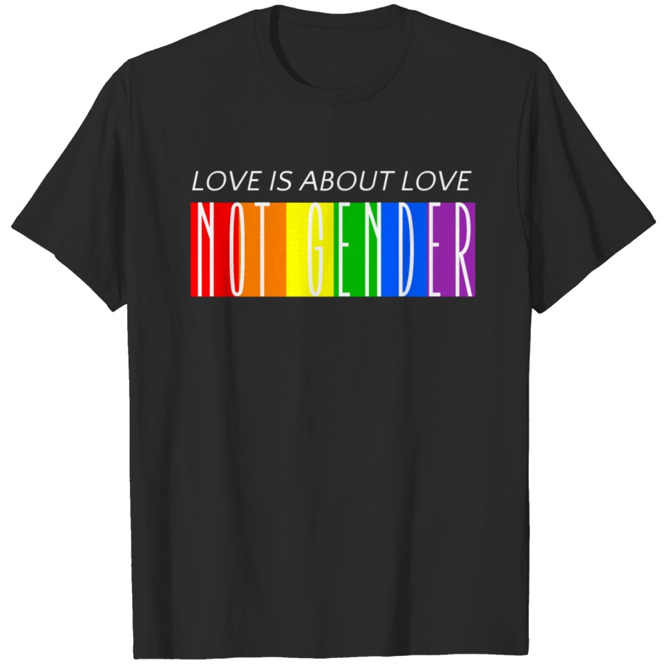 Love Is About Love - Not Gender Lgbt Gay Pride T-Shirt