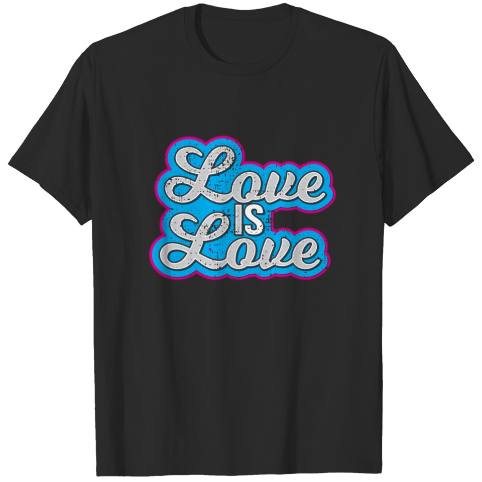 Love Is Love! Lgbt, Gay, Lesbian For Tolerance T-Shirt