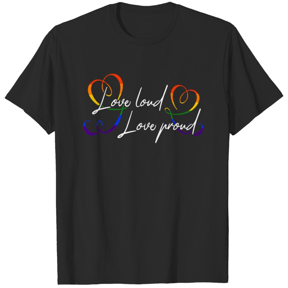 Love Loud Love Proud Lgbt Gay Pride Csd Hearts T-Shirt