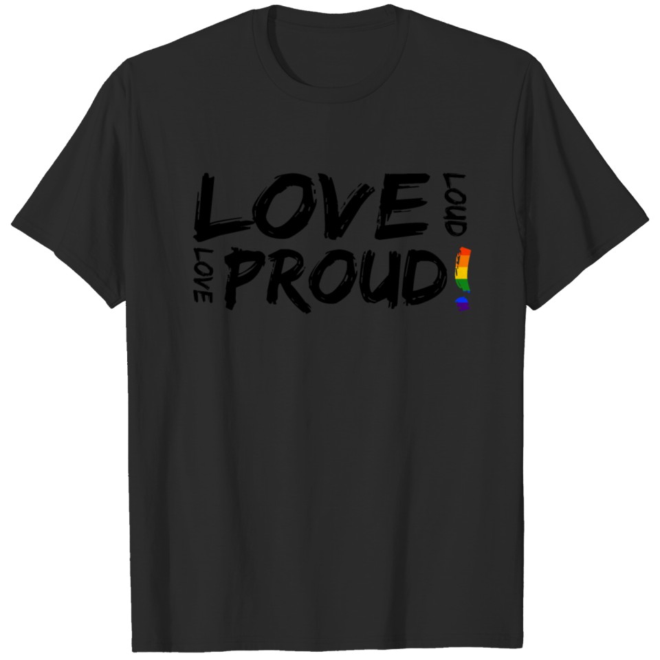 Love Loud Love Proud Lgbt Gay Pride Csd Rainbow T-Shirt