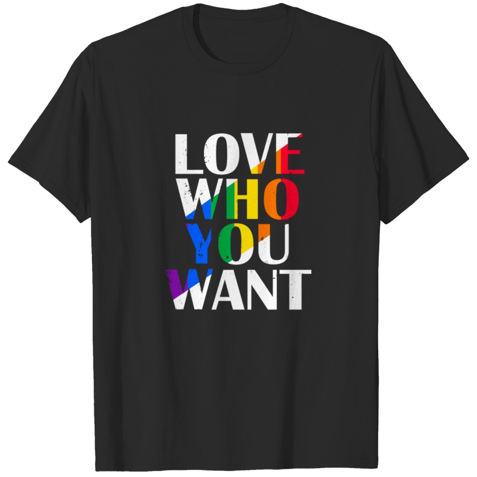 Love Who You Want Gay Pride Lgbt Gift T-Shirt