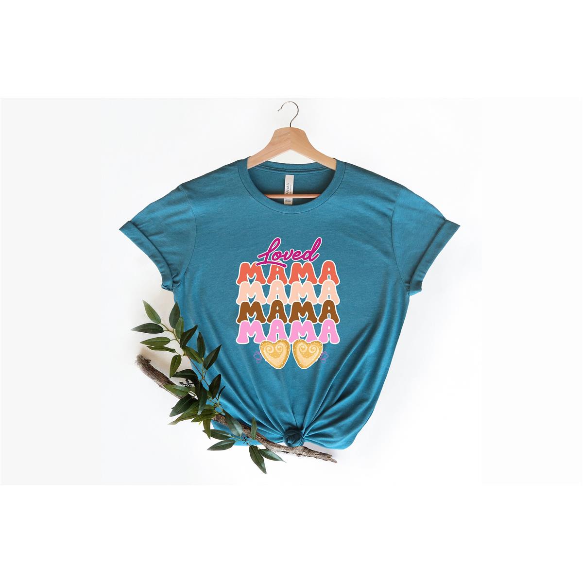 Loved Mama Shirt, Mom Shirt, Mama T- Shirt, Premium Shirt