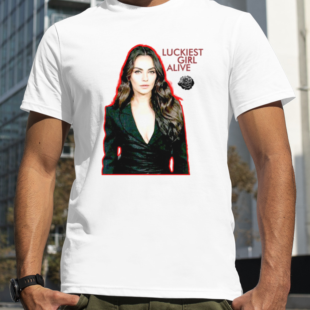 Luckiest Girl Alive Mila Kunis Shirt, Premium Shirt