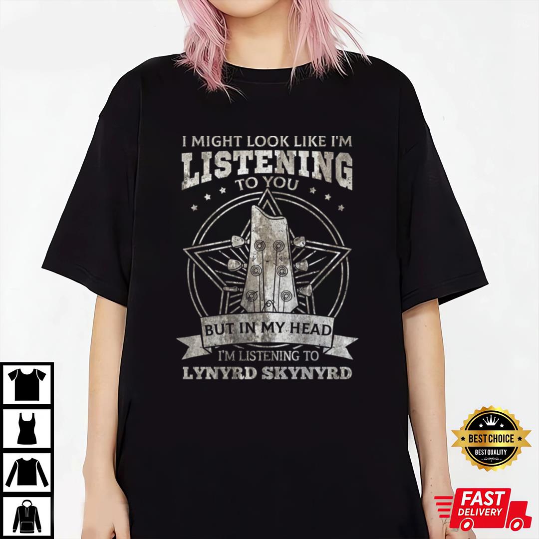 Lynyrd Skynyrd I Might Look Like Listening To You T-Shirt, Premium Shirt