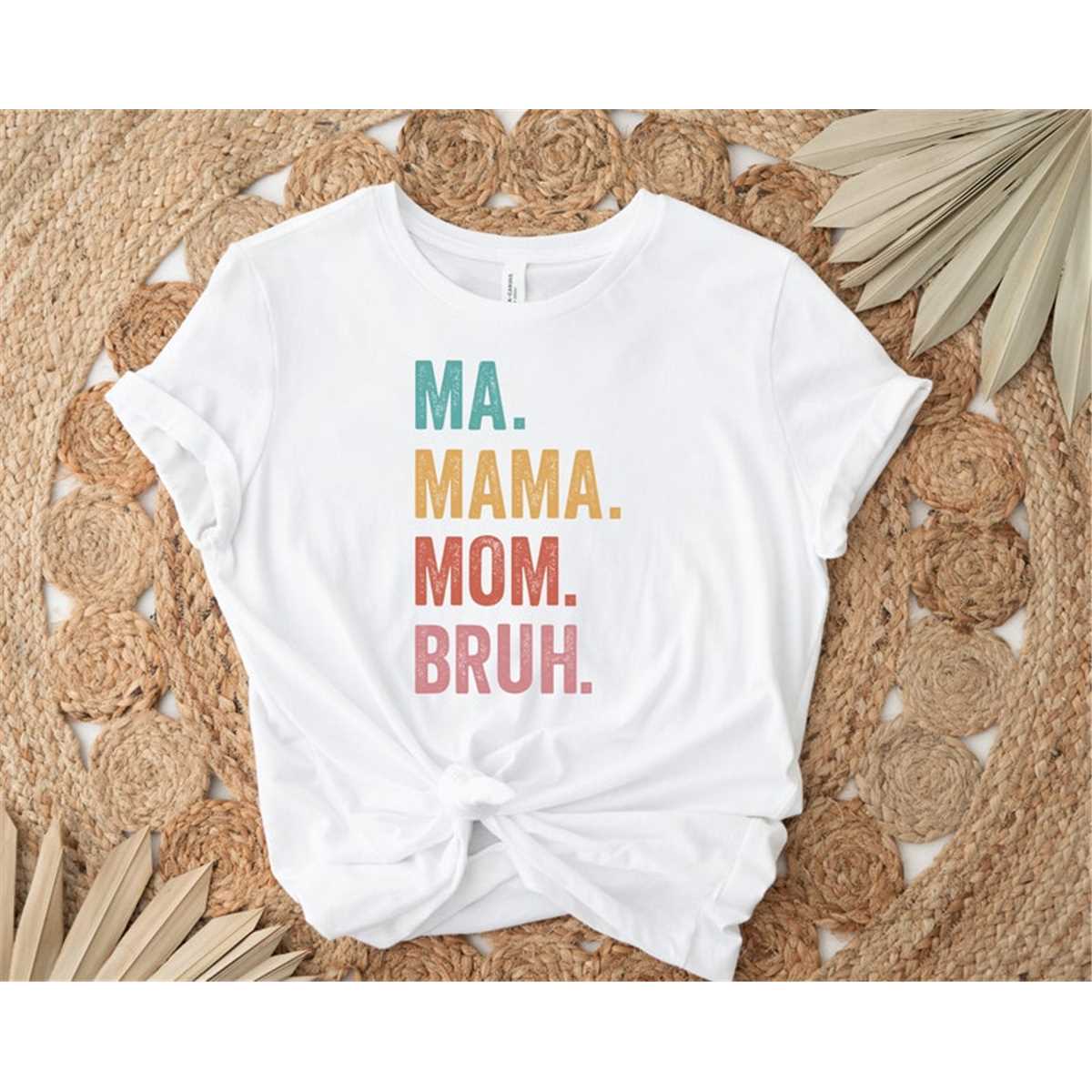Ma Mama Mom Bruh T-Shirt, Mom Shirt, Mama Shirt, Premium Shirt 17