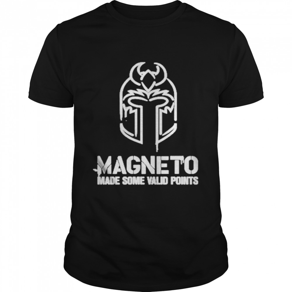 Magneto Made Some Valid Points Shirt, Premium Shirt