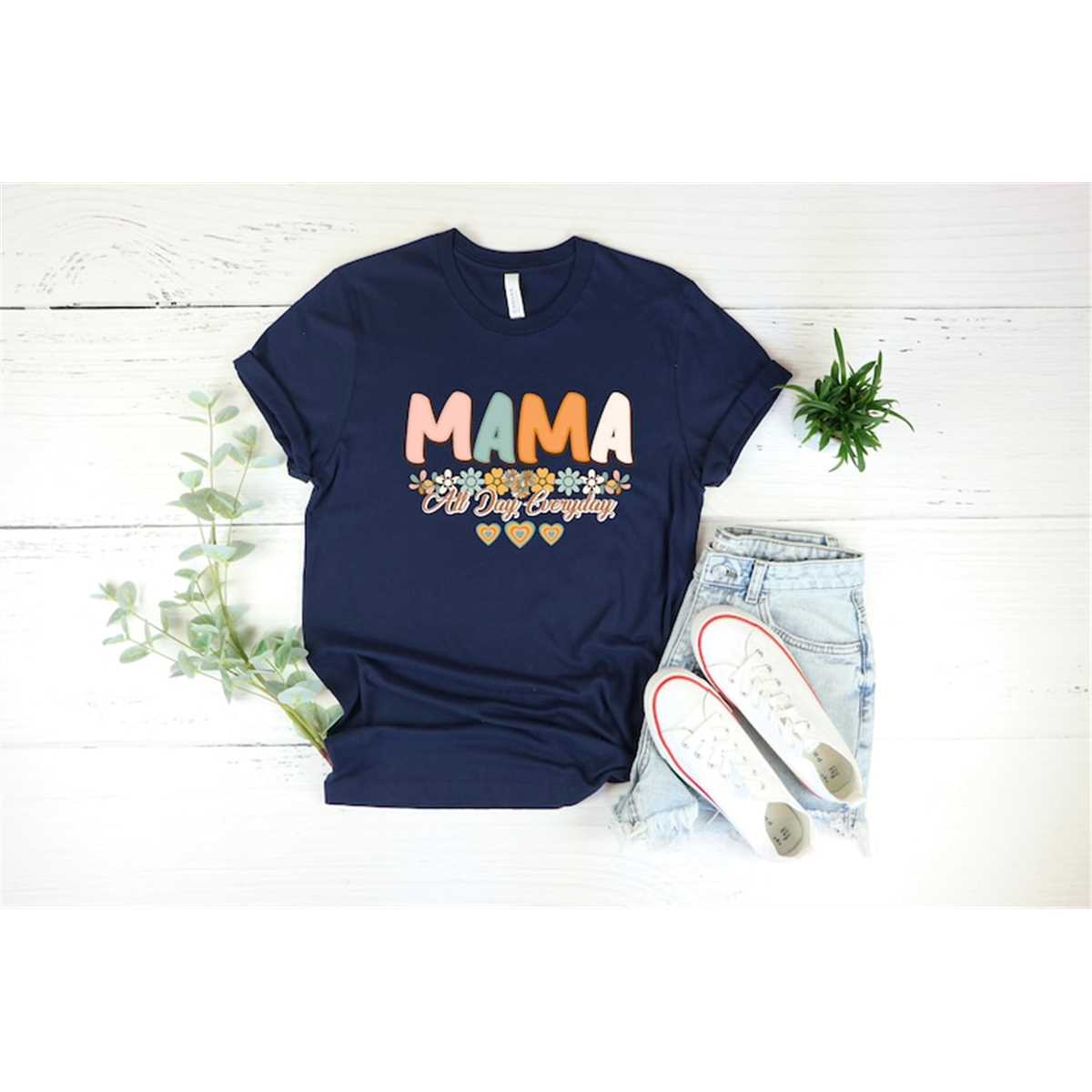 Mama All Day Everyday Shirt, Mom Tee , Mama Shirt, Mother'S Day Shirt, Mother'S Day Gift