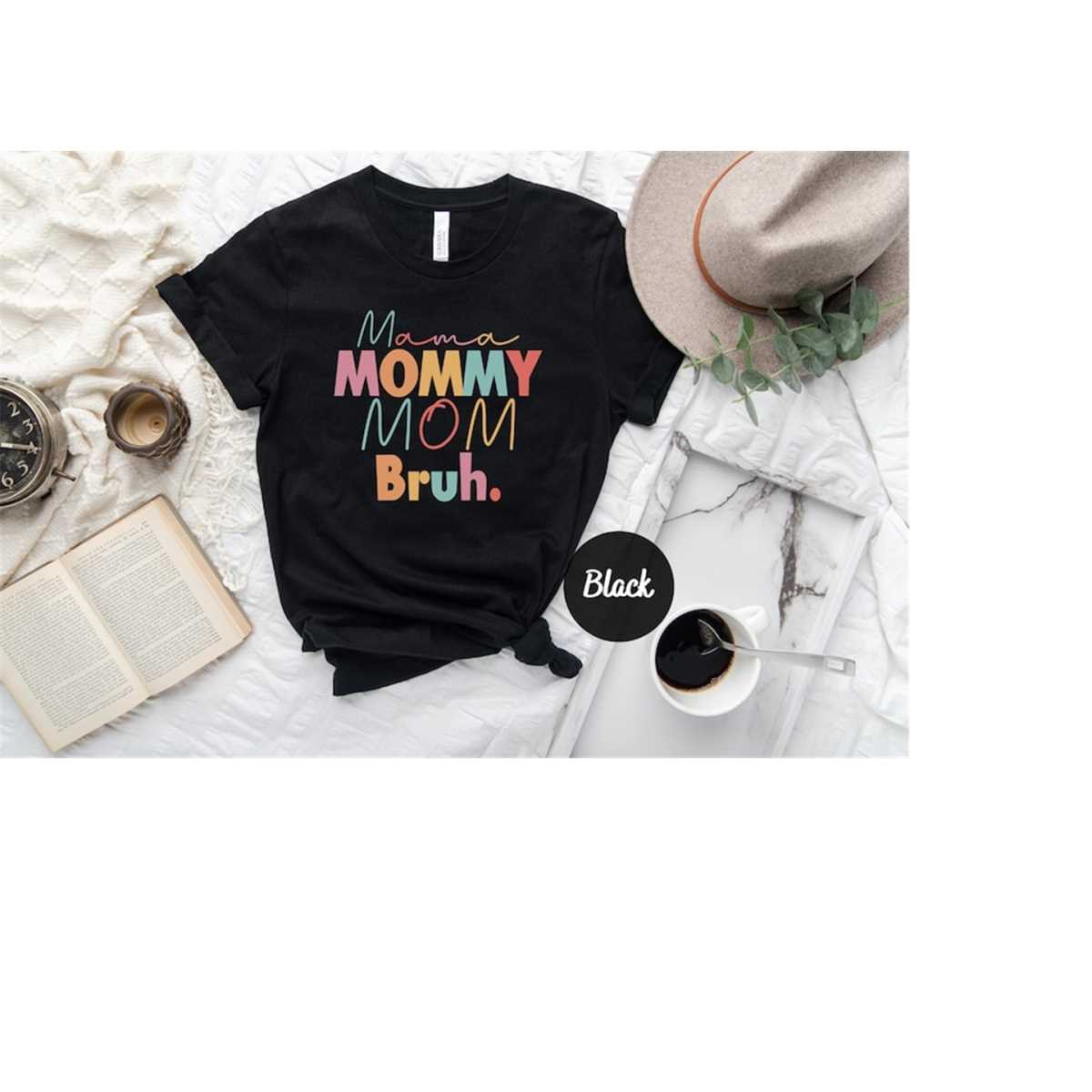 Mama Mommy Mom Bruh Shirt, Mother Shirt, Mom Shirt, Mama Shirt, Mother'S Day Shirt, Mother'S Day Gift