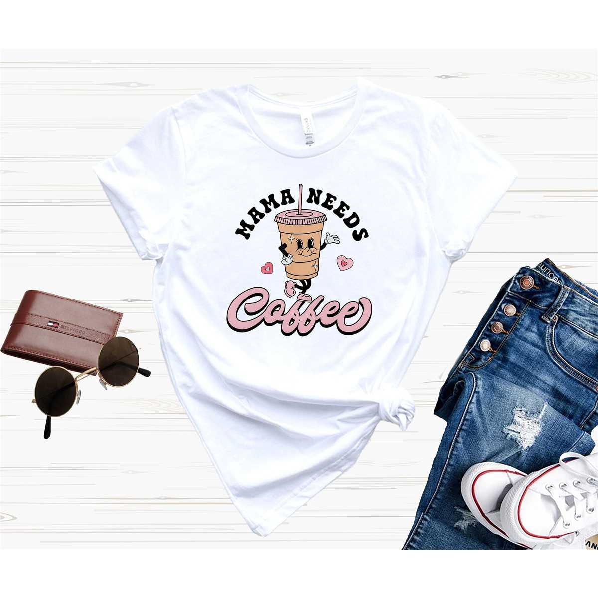 Mama Needs Coffee Shirt, Mom Shirt, Mama Shirt, Premium Shirt 19