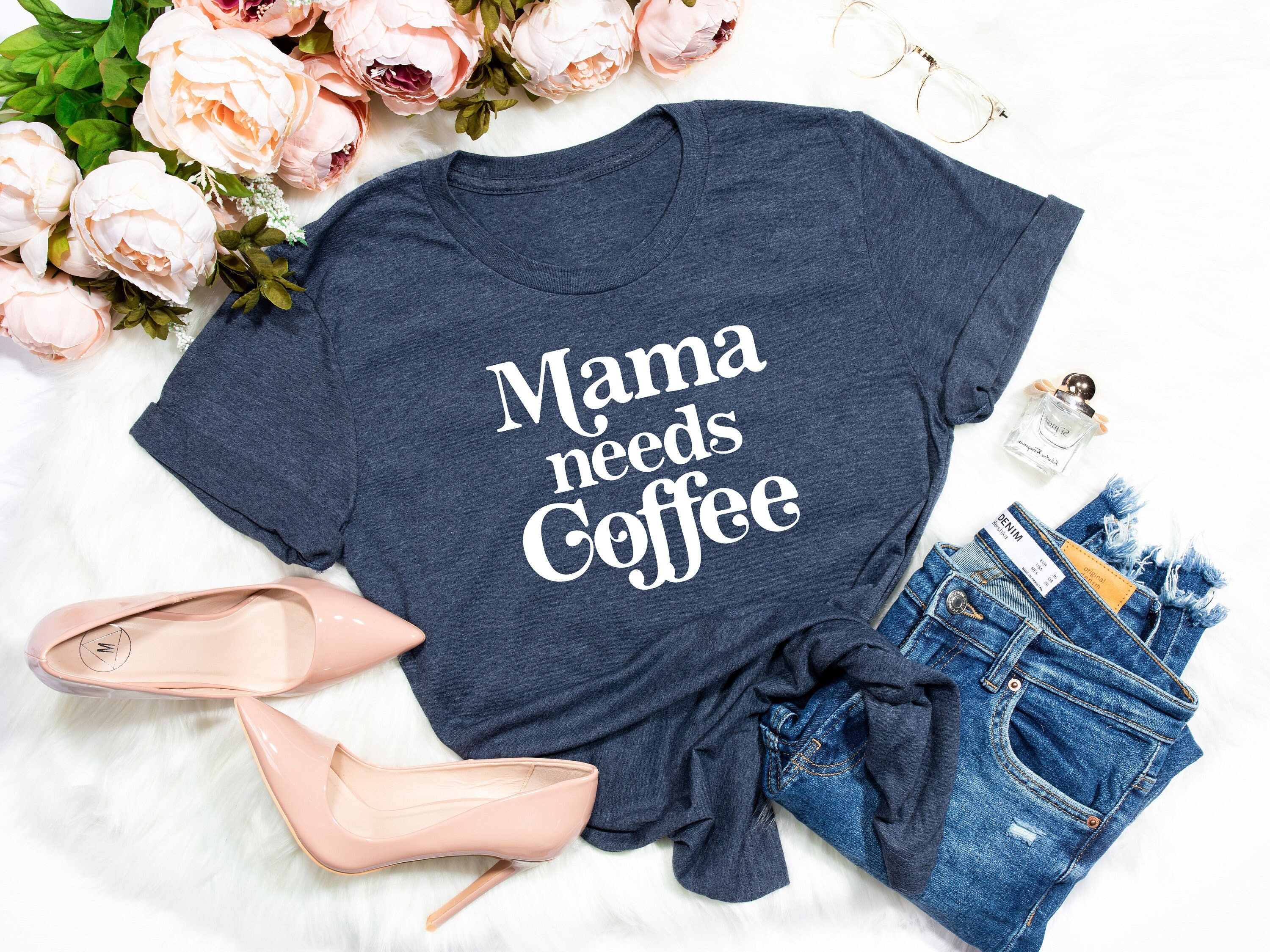 Mama Needs Coffee T-Shirt, Mom Shirt, Mama T- Shirt, Mommy Shirt, Premium Shirt