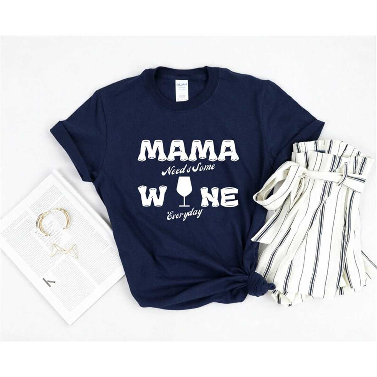 Mama Needs Wine Mothers Day Gift Shirt, Mom Shirt, Mama Shirt, Premium Shirt 23