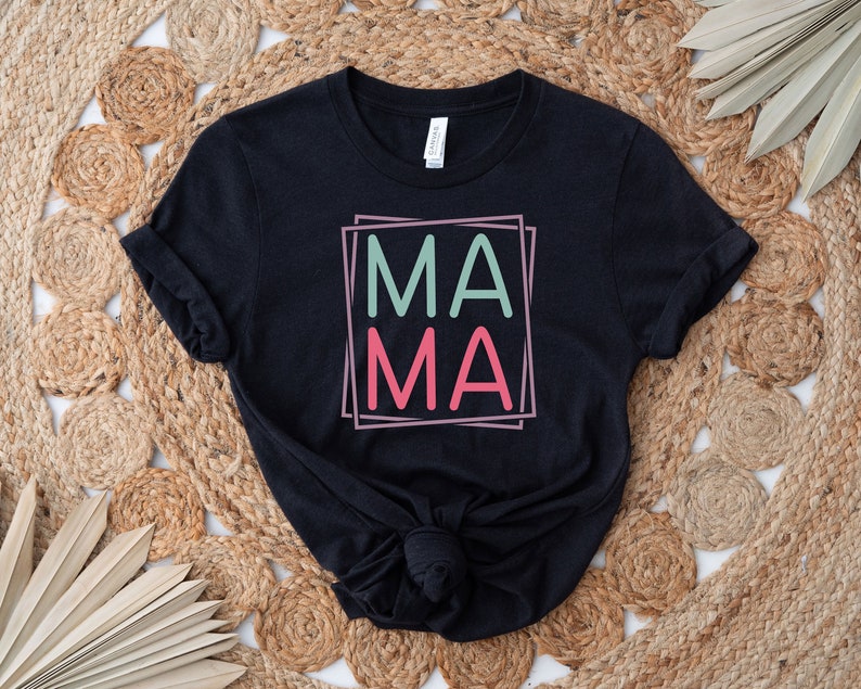 Mama T-Shirt, Mom Shirt, Mama Shirt, Premium Shirt, Shirt For Mom 25