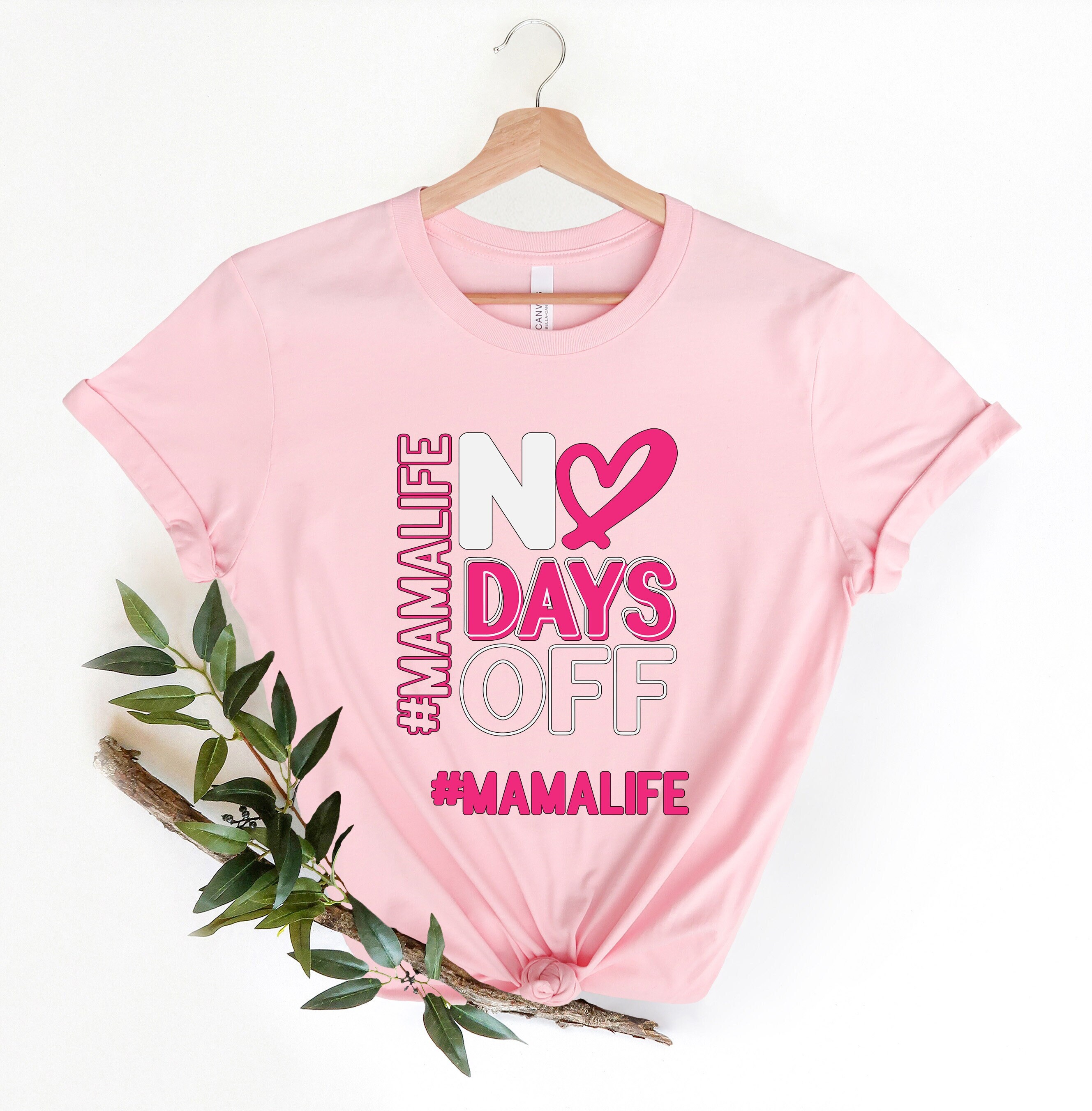 Mamalife No Days Off T-Shirt, Mom Shirt, Mama T- Shirt, Premium Shirt