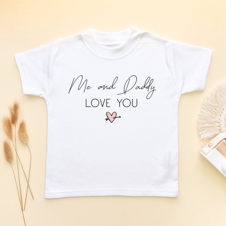 Me And Daddy Love You T Shirt