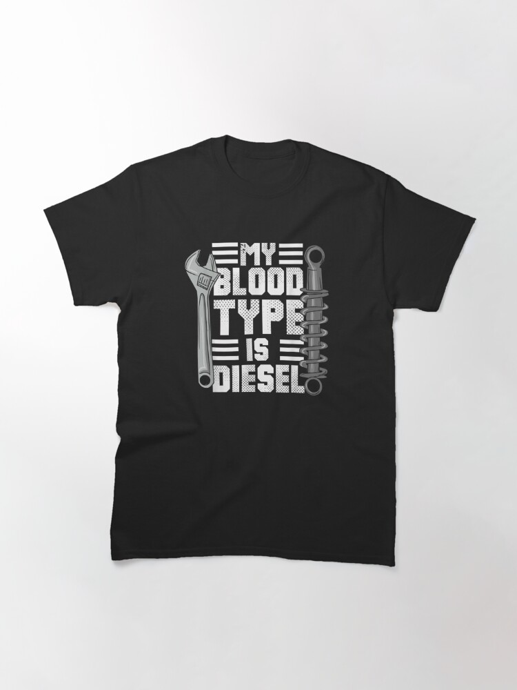 Mens Diesel Mechanic Trucker T-Shirt My Blood Type Is Diesel Classic T-Shirt