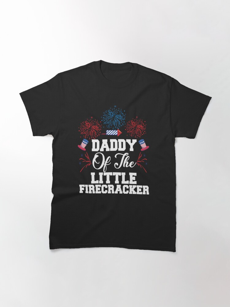 Mens Funny 4Th Of July Shirt For Men Tee Daddy Little Firecracker Classic T-Shirt July 4Th Tshirt, July 4Th Tee, Independence Premium Shirt