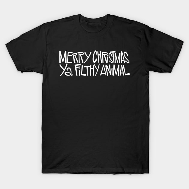 Merry Christmas, Ya Filthy Animal T-Shirt