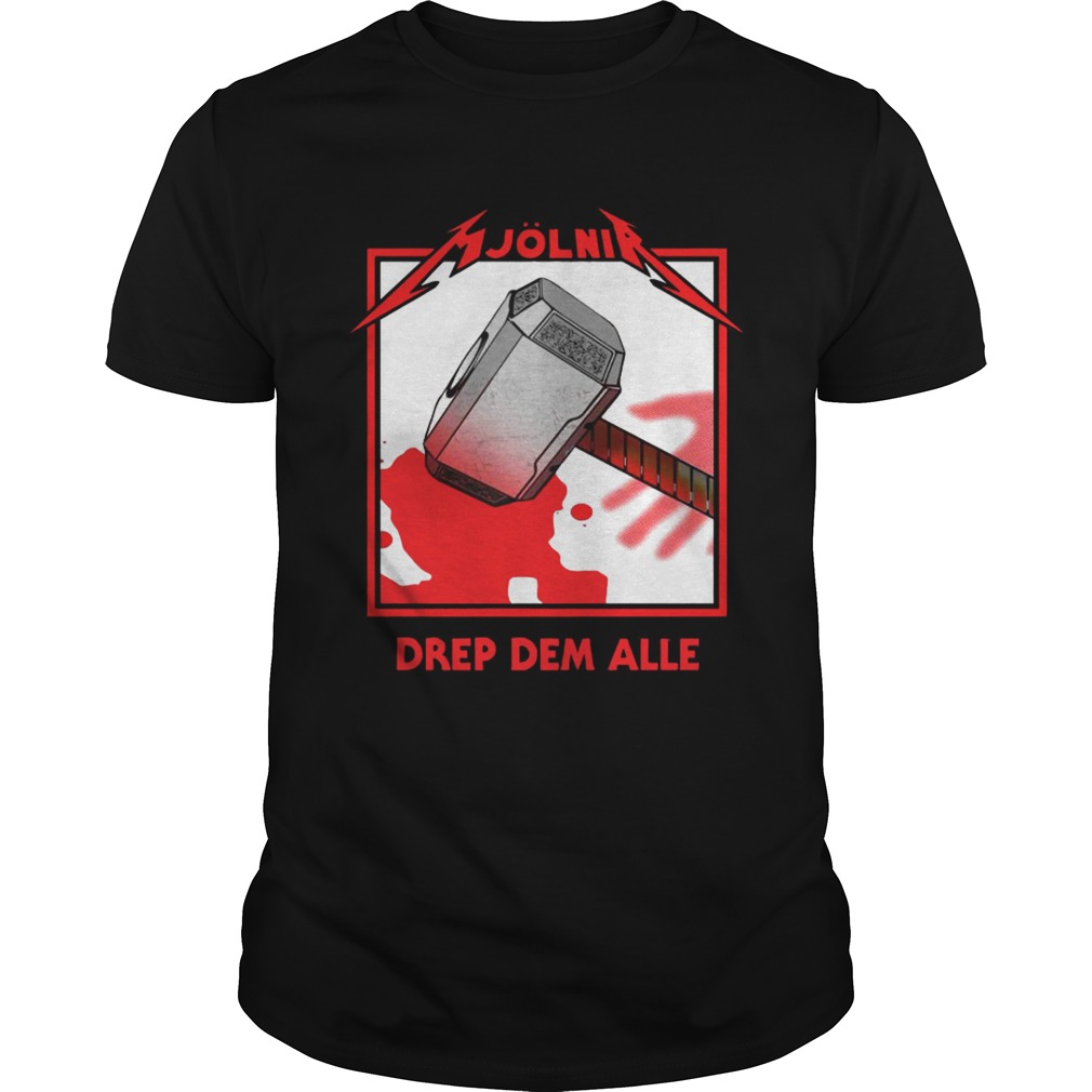 Metallica Kill Em All Mjolnir Drep Dem Alle Shirt, Premium Shirt