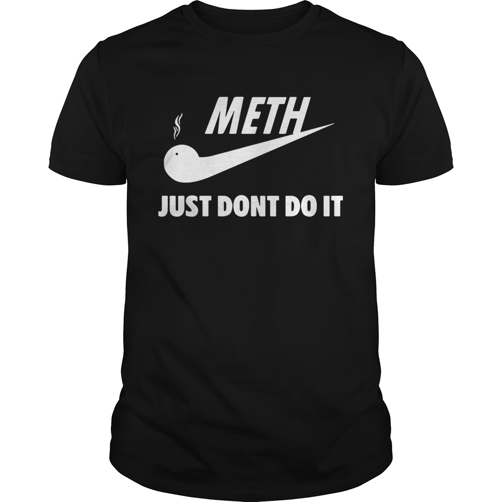 Meth Just Don?T Do It Nike Shirt, Premium Shirt