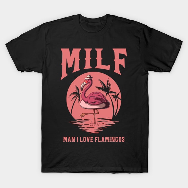 Milf Man I Love Flamingos T-Shirt