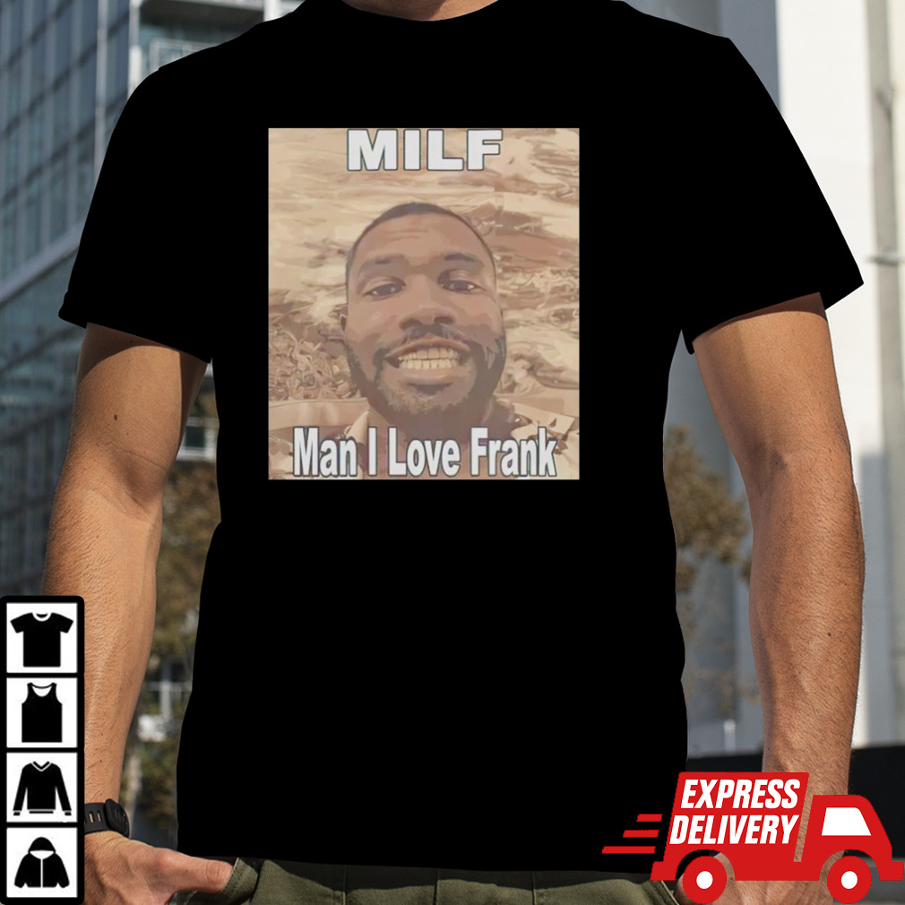 Milf Man I Love Frank Ocean Shirt, Premium Shirt