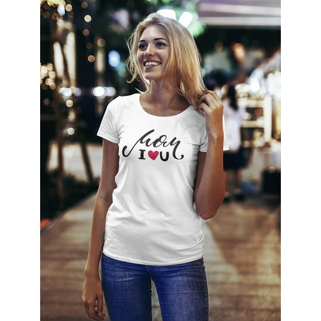 Mom I Heart You Happy Mother Day T-Shirt Women
