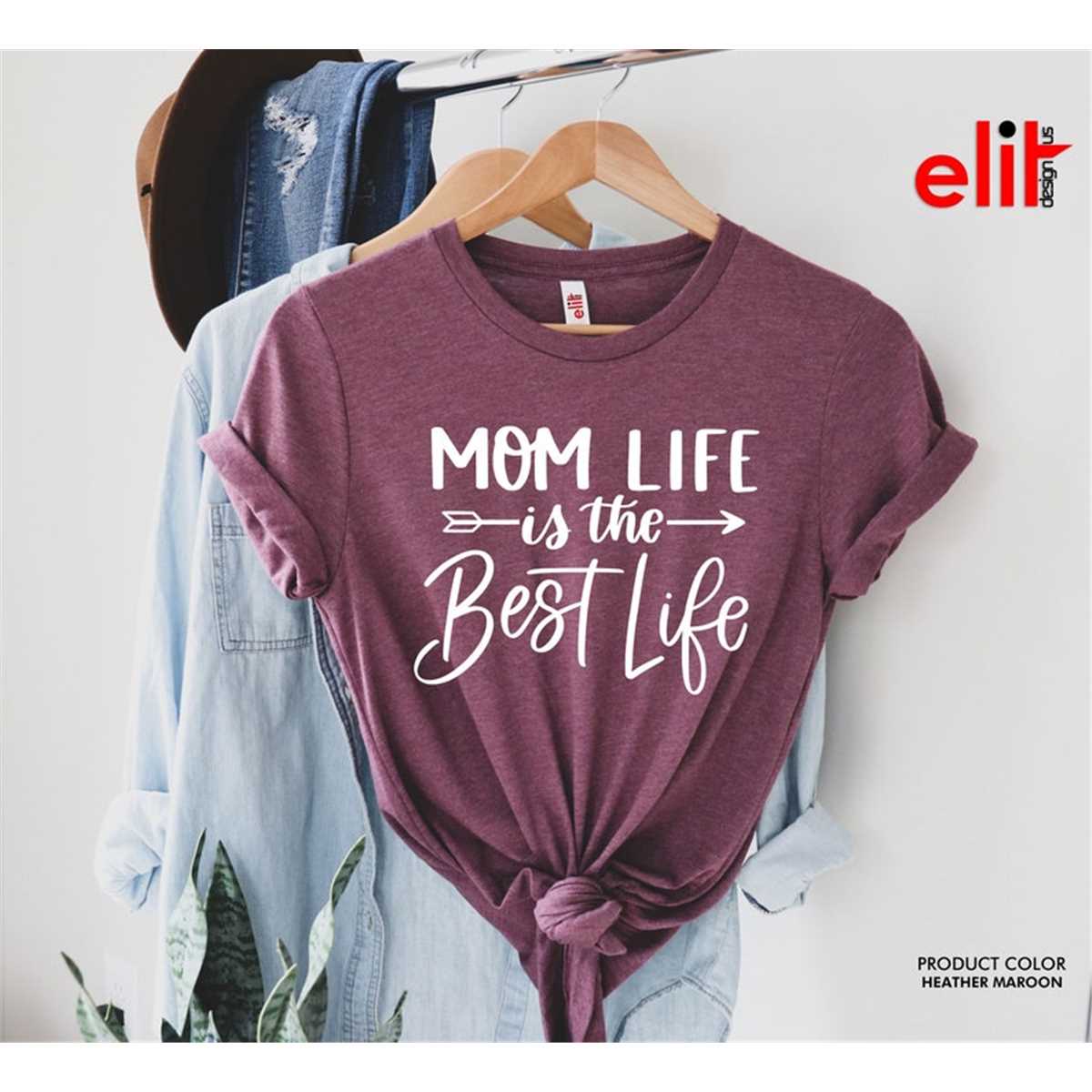 Mom Life Is The Best Life T-Shirt, Mom Shirt, Mama Shirt, Premium Shirt 1