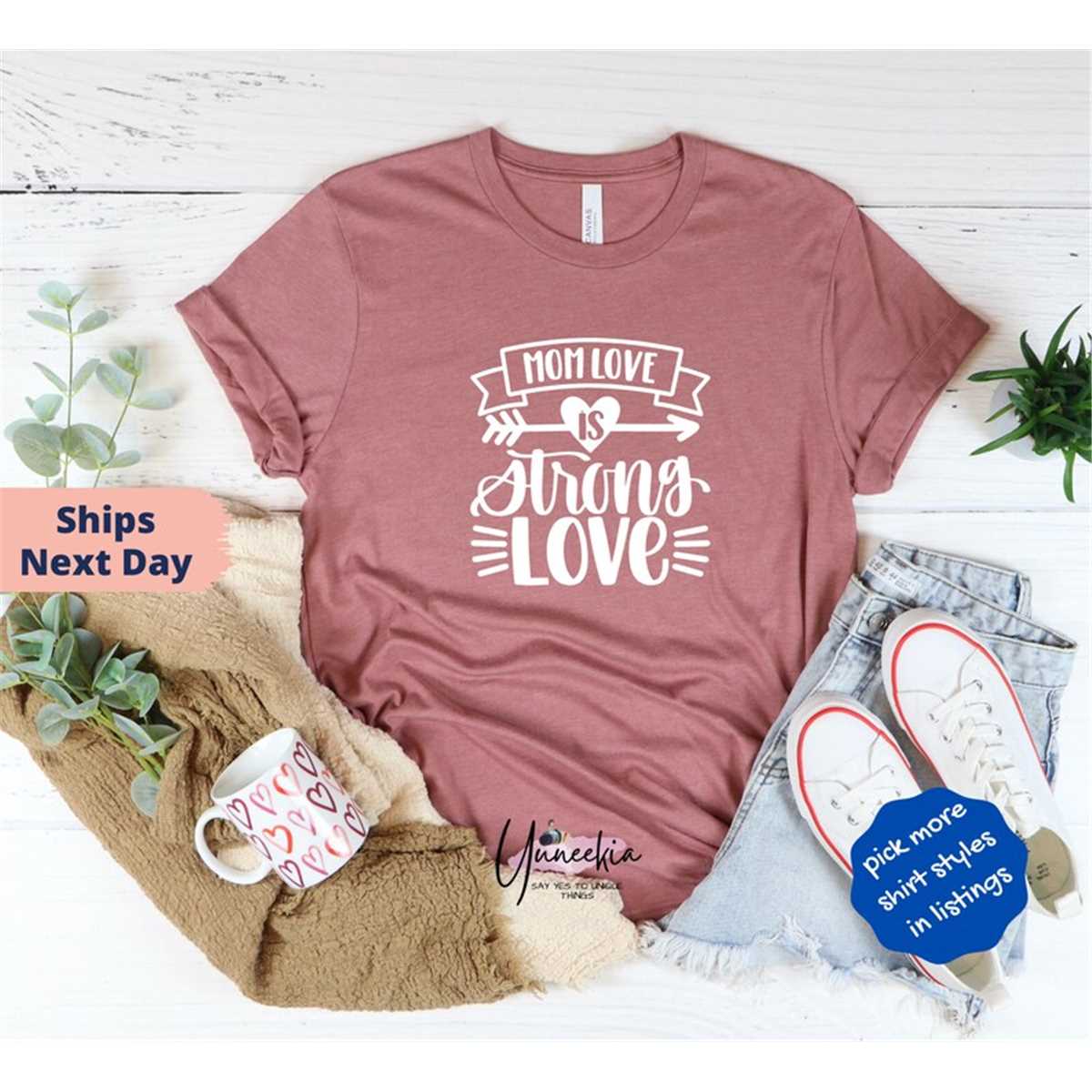 Mom Love Is Strong Love, Mother'S Day Shirt, Mom Shirt, Mama Shirt, Mother'S Day Shirt, Mother'S Day Gift