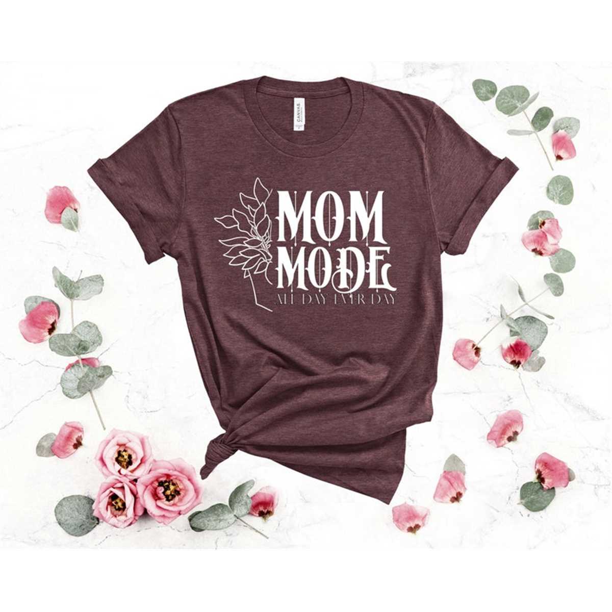 Mom Mode All Day Every Day Shirt, Mom Shirt, Mama Shirt, Mother'S Day Shirt, Mother'S Day Gift