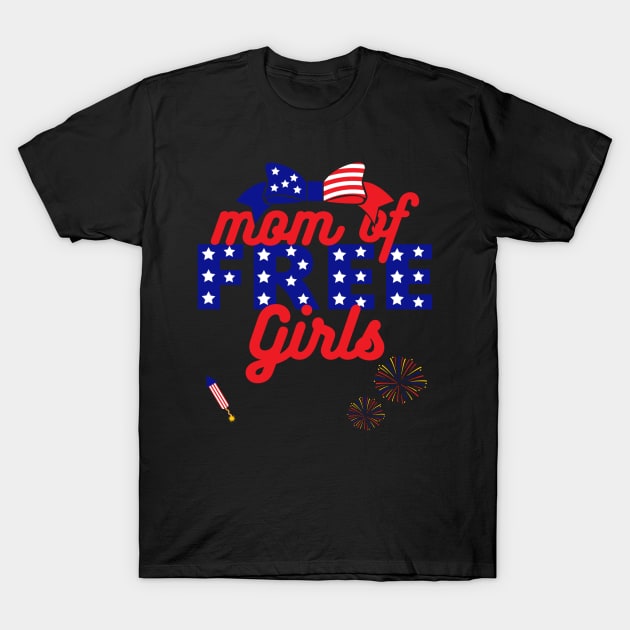 Mom Of Free Girls T-Shirt July 4Th Tshirt, July 4Th Tee, Independence Premium Shirt