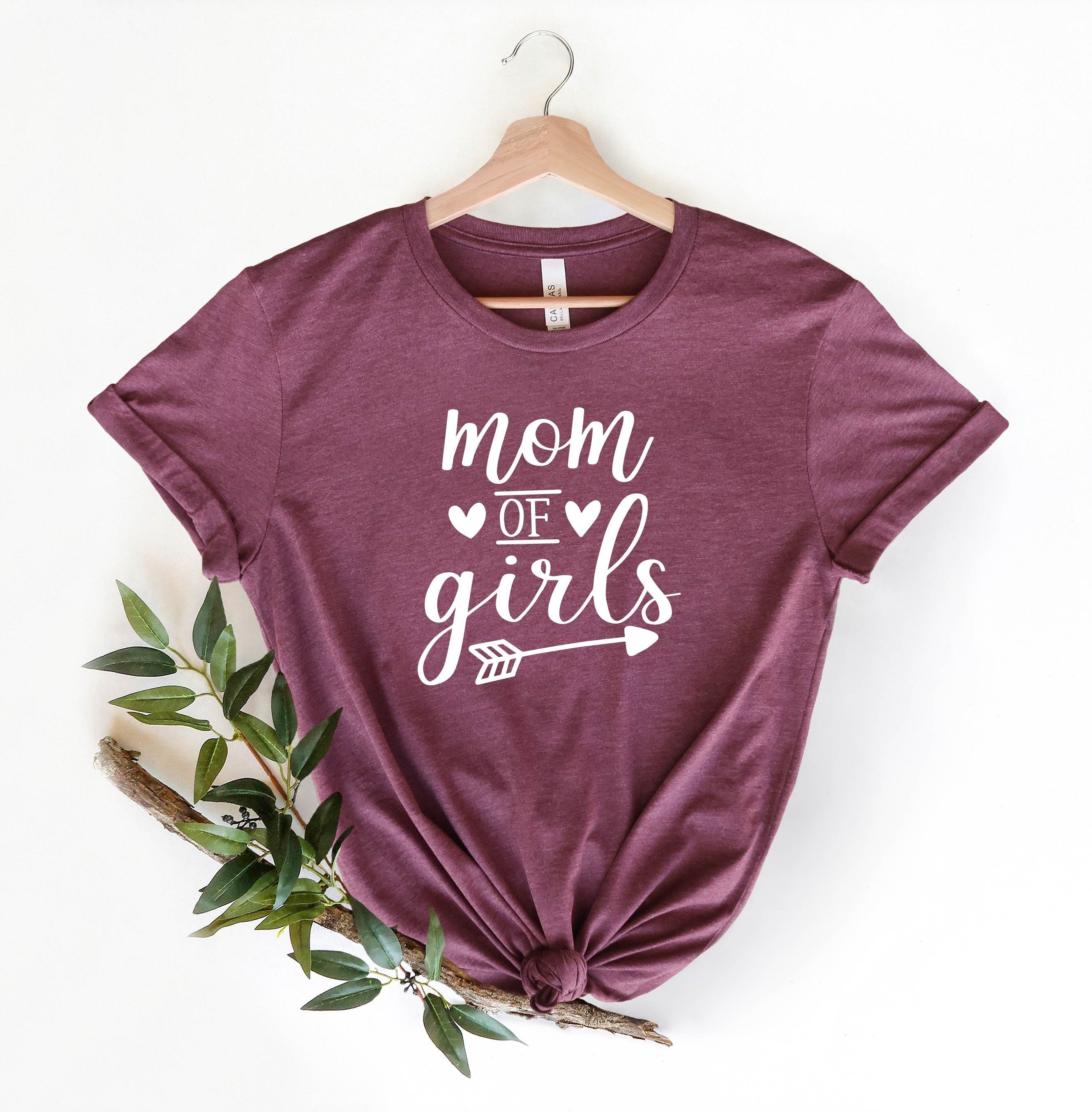 Mom Of Girls Shirt, Mom Shirt, Mama Shirt, Mother's Day Shirt, Shirt For Mom