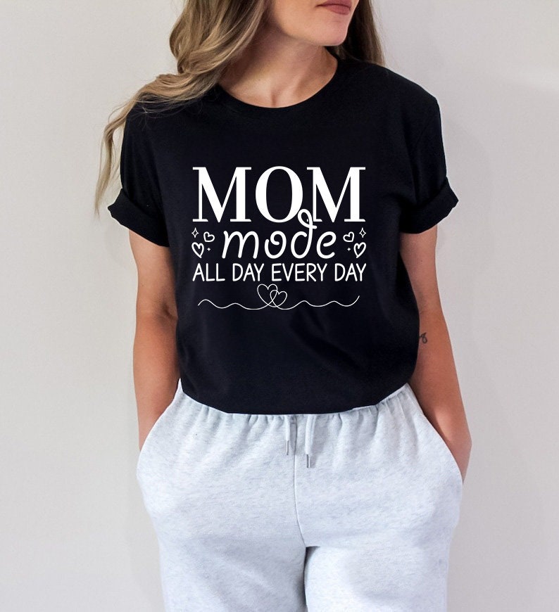 Mom Shirt, Mom Mode All Day Every Day Shirt, Mom Shirt, Mama Shirt, Mother's Day Shirt, Shirt For Mom